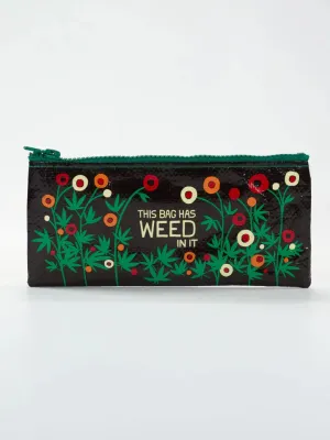 Bag Has Weed In It Pencil Case